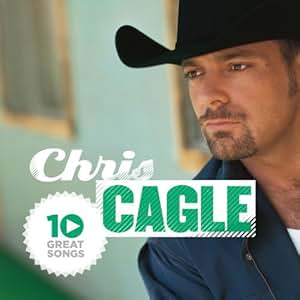 Chris Cagle - 10 Great Songs - Amazon.com Music