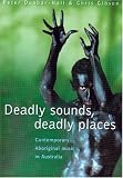  : Deadly Sounds, Deadly Places: Contemporary Aboriginal Music In Australia