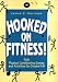 Hooked on Fitness!: Fun Physical Conditioning Games and Activities for Grade K-8