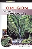 Oregon Nature Weekends (Falcon Guides Nature Weekends)