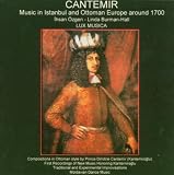 CANTEMIR : Music in Istanbul and Ottoman Europe around 1700