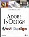  : Adobe InDesign f/x and Design: A Straight-Shooting Lesson Plan for Professional Publishers to Hit the Ground Running with Adobe's Hot New Page-Layout Program
