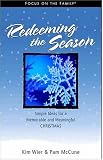 Redeeming the Season: Simple Ideas for a Memorable and Meaningful Christmas