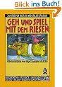 Geh und spiel mit dem Riesen: Geschichten, Bilder, Gedichte, R�tsel, Texte, Spiele, Szenen, Comics und vieles mehr. 1. Jahrbuch der Kinder�literatur
