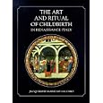 the art and ritual of childbirth in renaissance italy by jacqueline marie