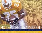 Six Seasons Remembered: The National Championship Years Of Tennessee Football.