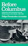 Before Columbus: Exploration and Colonisation from the Mediterranean to the Atlantic, 1229-1492 (New Studies in Medieval History)