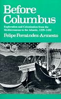 Before Columbus: Exploration and Colonisation from the Mediterranean to the Atlantic, 1229-1492 (New Studies in Medieval History)