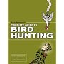 Buck Peterson's Complete Guide to Bird Hunting: Or How to Avoid Sitting-Duck Syndrome While Cleaning & Eating Birds of a Feather