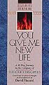 You Give Me New Life: A 40-Day Journey in the Company of the Early Disciples : Devotional Readings (Rekindling the Inner Fire)