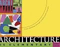 Architecture is Elementary