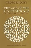 Review Chicago University Press  / The Age of the Cathedrals: Art and Society 980-1420