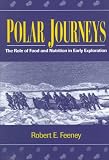 Polar Journeys: The Role of Food and Nutrition in Early Exploration (ACS Symposium Series)
