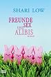 Freunde, Sex und Alibis: Roman