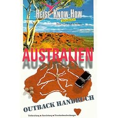 Australien. Outback Handbuch. Vorbereitung - Ausrüstung - Streckenbeschreibungen (Sachbuch) (Taschenbuch)