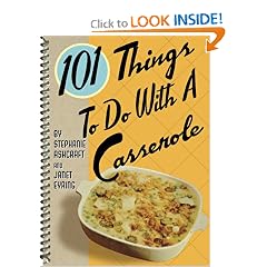 101 Things to Do with a Casserole