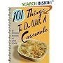 101 Things to Do with a Casserole (101)