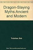 Dragon-slaying myths : ancient and modern