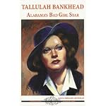 Tallulah Bankhead: Alabama's Bad Girl Star (Alabama Roots Biography) book cover