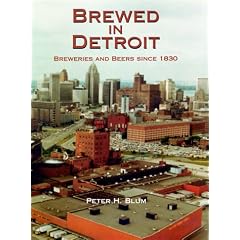 Brewed in Detroit: Breweries and Beers Since 1830 (Great Lakes Books Series)