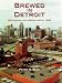 Search : Brewed in Detroit: Breweries and Beers Since 1830 (Great Lakes Books)