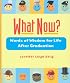 What Now?: Words of Wisdom for Life After Graduation