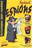 Sp�cial espions : Bricolages, jeux, recettes