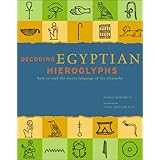 Decoding Egyptian Hieroglyphs: How to Read the Secret Language of the Pharaohs