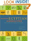 Decoding Egyptian Hieroglyphs: How to Read the Secret Language of the Pharaohs