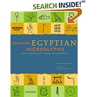 Click here to buy Decoding Egyptian Hieroglyphs: How to Read the Secret Language of the Pharaohs by  Bridget McDermott and Joan Fletcher.