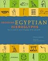 Decoding Egyptian Hieroglyphs: How to Read the Secret Language of the Pharaohs