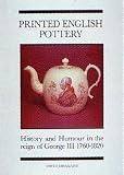 Printed English Pottery: History and Humour in the Reign of George III 1760-1820