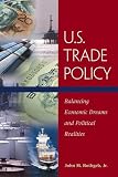 U.S. Trade Policy: Balancing Economic Dreams and Political Realities
