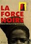 La force noire : Gloire et infortunes d'une l�gende coloniale