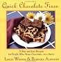 Quick Chocolate Fixes: 70 Fast and Easy Recipes for People Who Want Chocolate--In a Hurry!