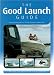 The Good Launch Guide: Your essential guide to 1170 slipways and launch sites: The UK's No.1 Slipway and Launch Site Guide