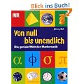 Von null bis unendlich: Die geniale Welt der Mathematik
