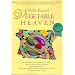 MOLLIE KATZEN'S VEGETABLE HEAVEN: OVER 200 RECIPES FOR UNCOMMON SOUPS, TASTY BITES, SIDE-BY-SIDE DISHES, AND TOO MANY DESSERTS