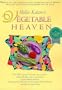 Mollie Katzen's Vegetable Heaven: Over 200 Recipes for Uncommon Soups, Tasty Bites, Side Dishes, and Too Many Desserts