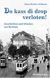 Do kass di drop verloten! Geschichten und Anekdoten aus dem alten Bochum - J�rgen Boebers-S��mann