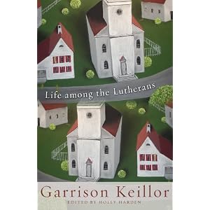 Life among the Lutherans by Garrison Keillor and Holly Harden