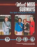 Meet Miss Subways: New Yorks Beauty Queens 1941-1976