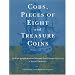 Cobs: Pieces of Eight and Treasure Coins--The Early Spanish American Mints and Their Coinages, 1536-1773