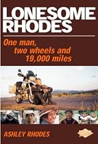 Lonesome Rhodes!: One Man, Two Wheels and 19, 000 Miles