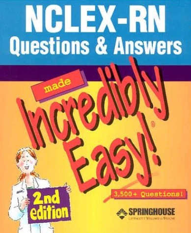 Nclex-Rn Questions & Answers Made Incredibly Easy!: Preparing for the Revised Nclex-Rn