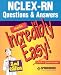 Nclex-Rn Questions & Answers Made Incredibly Easy!: Preparing for the Revised Nclex-Rn