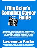 cover of The Film Actor's Complete Career Guide: A Complete, Step-By-Step Checklist of All the Things Actors Seeking Film Careers Can