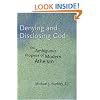 Denying and Disclosing God: The Ambiguous Progress of Modern Atheism