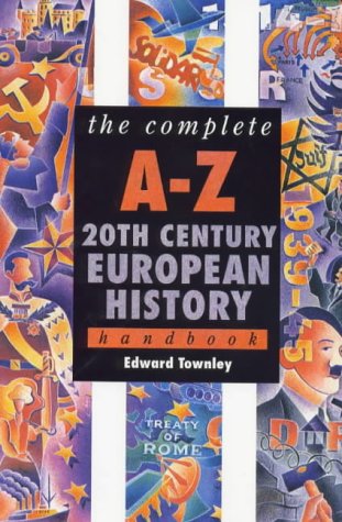 City Travel Guides Discounted  Books : The Complete A-Z 20th Century European History Handbook (Complete A-Z Handbooks)