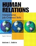 Human Relations: Interpersonal, Job-Oriented Skills, Eighth Edition
